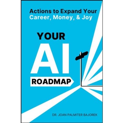Your Ai Roadmap - Joan Palmiter Bajorek