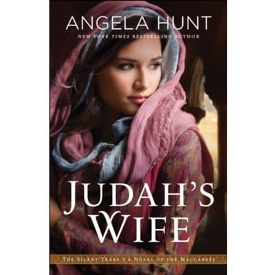 Judah`s Wife - A Novel Of The Maccabees - Silent Years - Angela Hunt