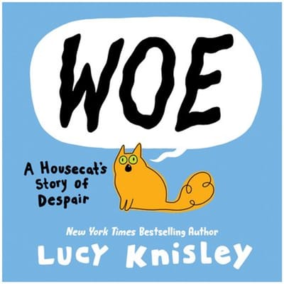 Woe: A Housecat's Story Of Despair - Lucy Knisley