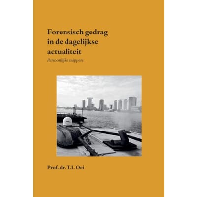 Forensisch Gedrag In De Dagelijkse Actualiteit - Prof. dr. T.I. Oei