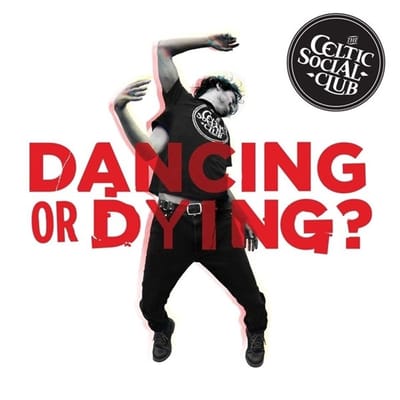 The Celtic Social Club - Dancing Or Dying (CD)