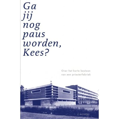 Ga Jij Nog Paus Worden, Kees? - C. Rutgers