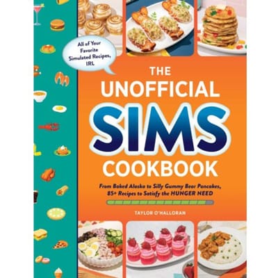 The Unofficial Sims Cookbook - Unofficial Cookbook Gift Series - Taylor O’Halloran