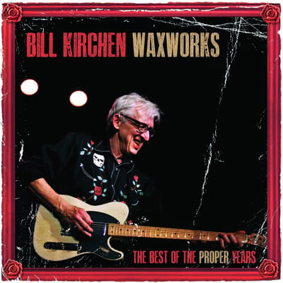 Bill Kirchen - Waxworks - The Best Of The Proper Years (LP)