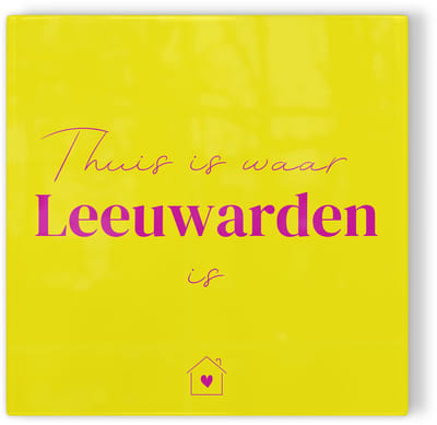Tegeltje Thuis is waar Leeuwarden is - geel roze - tegeltje stad - tegeltje met tekst