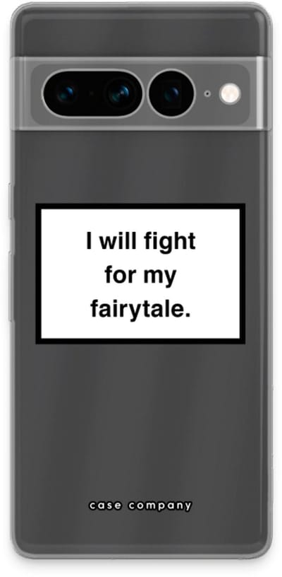 Case Company® - Hoesje geschikt voor Google Pixel 7 Pro hoesje - Fight for my fairytale - Soft Cover Telefoonhoesje - Bescherming aan alle Kanten en Schermrand