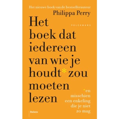 Het Boek Dat Iedereen Van Wie Je Houdt Zou Moeten Lezen - Philippa Perry