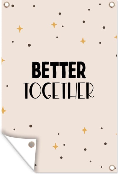 Muurdecoratie Quotes - Better together - Liefde - Relatie - Spreuken - 120x180 cm - Tuinposter - Tuindoek