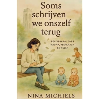 Soms Schrijven We Onzelf Terug - Nina Michiels