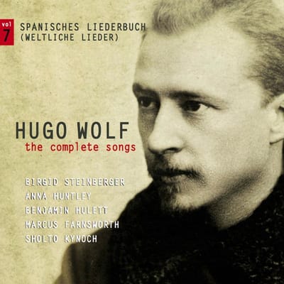 Birgid Steinberger, Anna Huntley, Benjamin Hulett, Marcus Farnsworth, Sholto Kynoch - The Complete Songs Vol. 7: Spanisches Liederbuch (Weltliche Lieder) (CD)