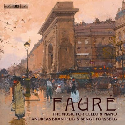 Andreas Brantelid & Bengt Forsberg - Fauré: The Music for Cello & Piano (SACD)
