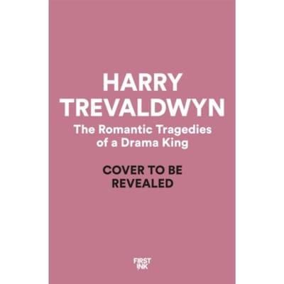 The Romantic Tragedies Of A Drama King - Patch Simmons - Harry Trevaldwyn