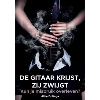 De Gitaar Krijst, Zij Zwijgt - Attie Dotinga