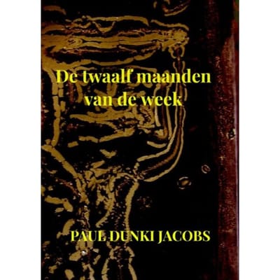 De Twaalf Maanden Van De Week - Paul Dunki Jacobs