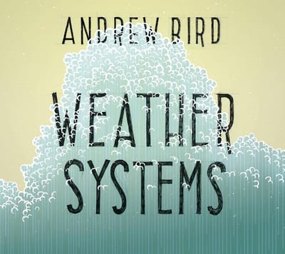 Andrew Bird - Weather Systems (2 LP)