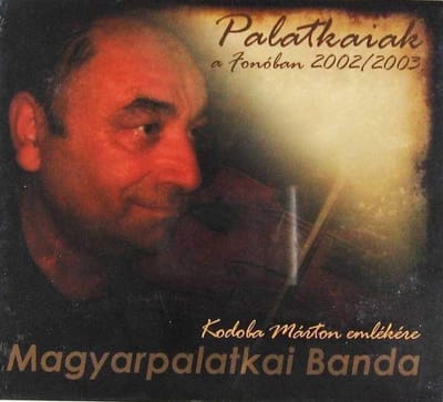 Magyarpalatka Band - Palatkaiak A Fonóban 2002/2003: Kodoba Márton Emlékére (2 CD)