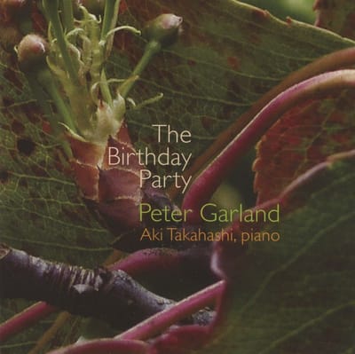 Peter Garland, Aki Takahashi - The Birthday Party (CD)