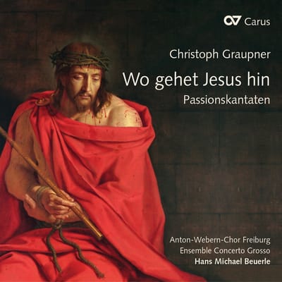 Anton-Webern-Chor Freiburg, Ensemble Concerto Grosso, Hans Michael Beuerle - Graupner: Wo Gehet Jesus Hin? Passion Cantata (CD)