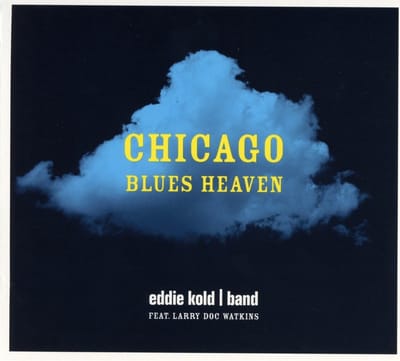 Eddie Kold Band Feat. Larry Doc Watkins - Chicago Blues Heaven (CD)