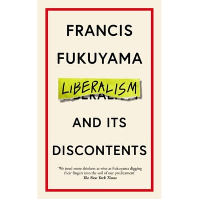 Liberalism And Its Discontents - Francis Fukuyama