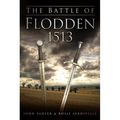 The Battle Of Flodden 1513 - John Sadler