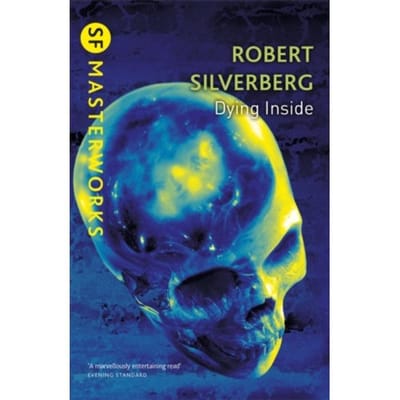 Dying Inside - S.F. Masterworks - Robert Silverberg