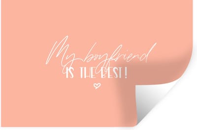 Muurstickers - Sticker Folie - My boyfriend is the best! - Quotes - Vriendje - Relatie - Spreuken - 30x20 cm - Plakfolie - Muurstickers Kinderkamer - Zelfklevend Behang - Zelfklevend behangpapier - Stickerfolie