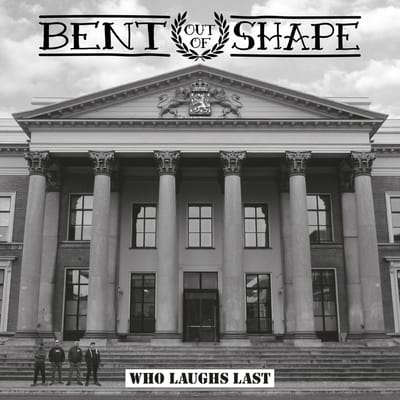 Bent Out Of Shape - Who Laughs Last (7" Single)