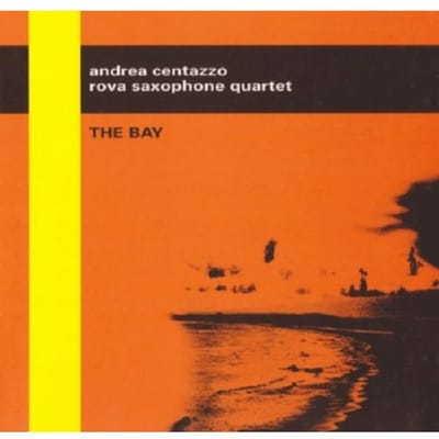 Rova Saxophone Quartet & Andrea Centazzo - The Bay (CD)