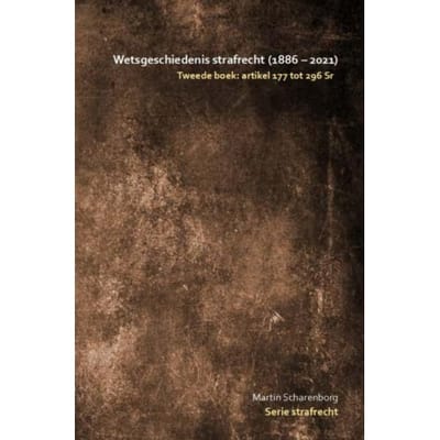 Wetsgeschiedenis Strafrecht: Artikel 177 Tot 296 Sr - Martin Scharenborg