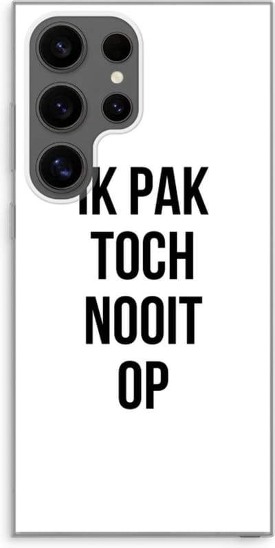 Case Company® - Hoesje geschikt voor Samsung Galaxy S24 Ultra hoesje - Ik pak nooit op - Soft Cover Telefoonhoesje - Bescherming aan alle Kanten en Schermrand