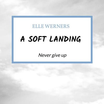 A Soft Landing - ELLE WERNERS