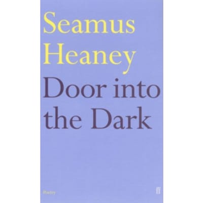 Door Into The Dark - Seamus Heaney