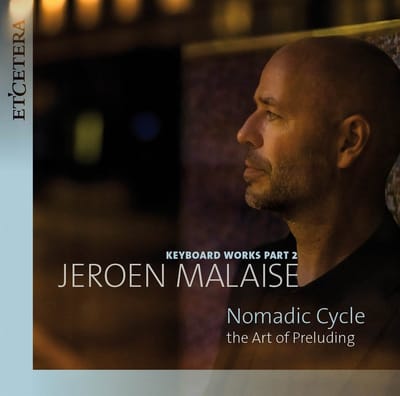 Jeroen Malaise - Keyboard Works Part 2 - Nomadic Cycle, the Art of Preluding (CD)