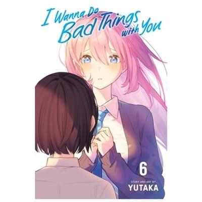 I Wanna Do Bad Things With You, Vol. 6 - I Wanna Do Bad Things With You - Yutaka