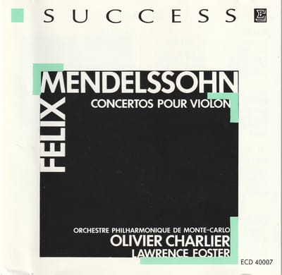 1-CD Mendelssohn - CONCERTOS POUR VIOLON - OLIVIER CHARLIER / LAWRENCE FOSTER