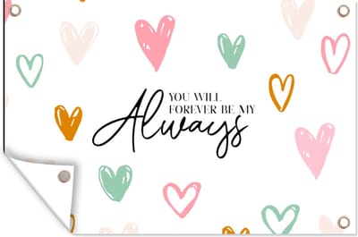 Muurdecoratie Quotes - Spreuken - You will forever be my always - Relatie - 180x120 cm - Tuinposter - Tuindoek