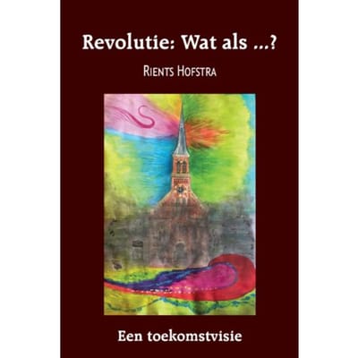Revolutie: Wat Als ...? - Rients Hofstra