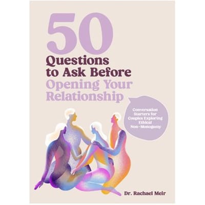 50 Questions To Ask Before Opening Your Relationship - Rachael Meir