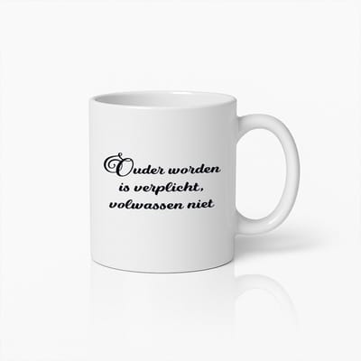Grappige Nederlandse Tekstmok – 'Ouder Worden is Verplicht, Volwassen Niet' – Stijlvolle Koffiebeker voor Alle Leeftijden