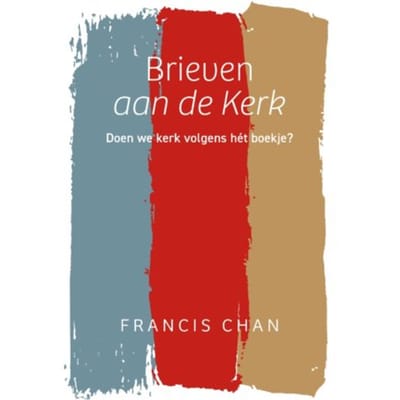 Brieven Aan De Kerk - Francis Chan