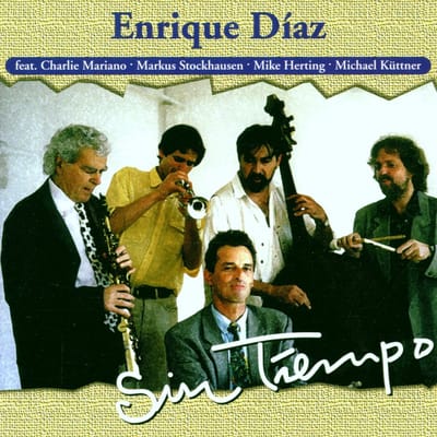 Enrique Diaz feat. Charlie Mariano, Markus Stockhausen, Mike Herting, Michael Küttner - Sin Tiempo (CD)