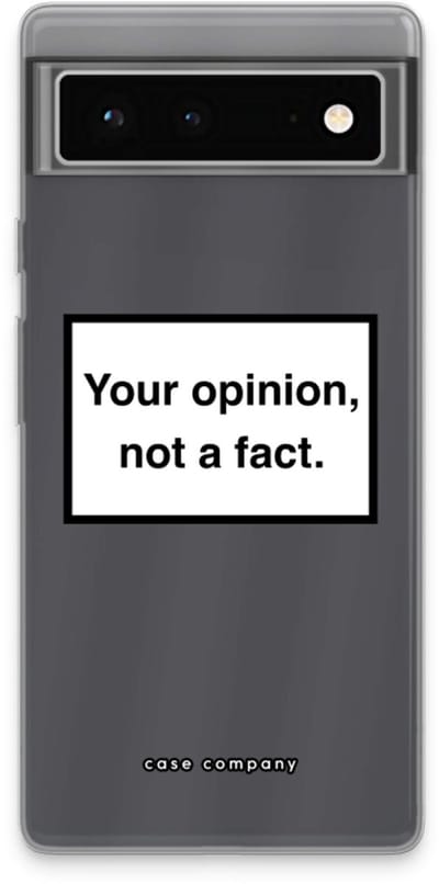 Case Company® - Hoesje geschikt voor Google Pixel 6 hoesje - Your opinion - Soft Cover Telefoonhoesje - Bescherming aan alle Kanten en Schermrand