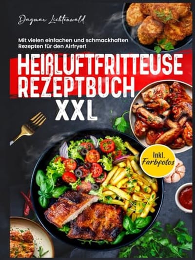Receptenboek voor Heißluftfritteuse XXL: Gezonde en Gemakkelijke Gerechten