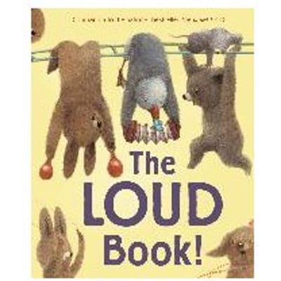 The Loud Book! - Deborah Underwood