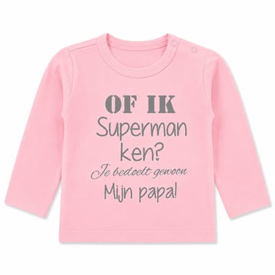 Baby shirtje meisje tekst of ik superman ken? Je bedoelt gewoon mijn papa | lange mouw T-Shirt | roze met zilver| maat 68 | leukste kleding babykleding cadeau verjaardag eerste vaderdag