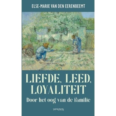 Liefde, Leed, Loyaliteit - Else Marie van den Eerenbeemt