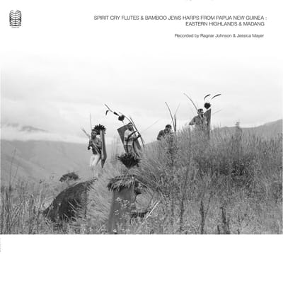 Ragnar Johnson & Jessica Mayer - Spirit Cry Flutes And Bamboo Jews Harps From Papua New Guinea : Eastern Highlands & Madang (2 LP)