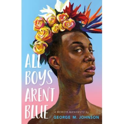 All Boys Aren't Blue - George M. Johnson