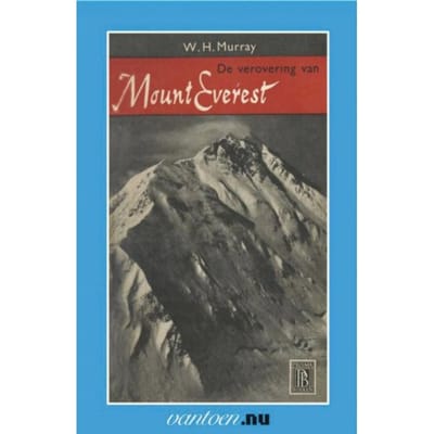 Verovering Van De Mount Everest - Vantoen.Nu - W.H. Murray